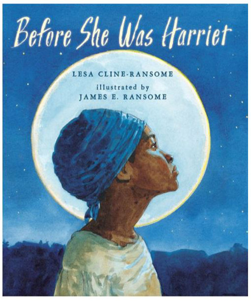 Before She Was Harriet — Author: Lesa Cline-Ransome