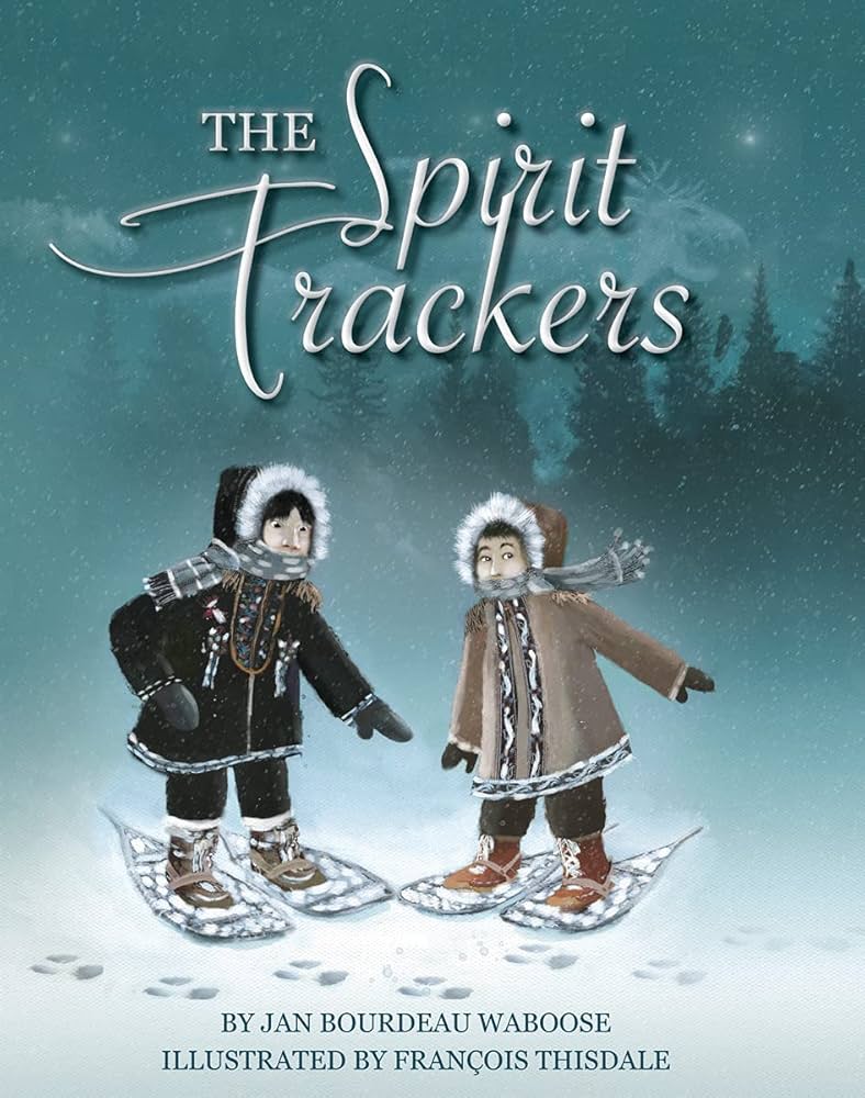The Spirit Trackers — Author: Jan Bourdeau Waboose