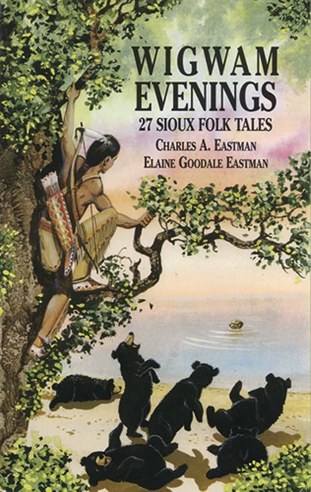 Wigwam Evenings: 27 Sioux Folk Tales — Author: Charles A. Eastman