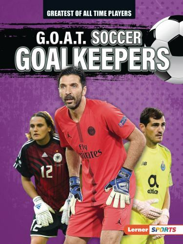  G.O.A.T. Soccer Goalkeepers - Author: Alexander Lowe