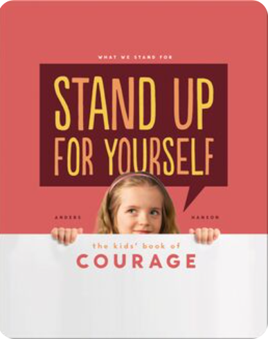 Stand Up for Yourself: The Kids’ Book About Courage